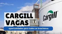 Oferta de emprego: Cargill abre vagas em suas várias unidades fabris espalhadas pelo país