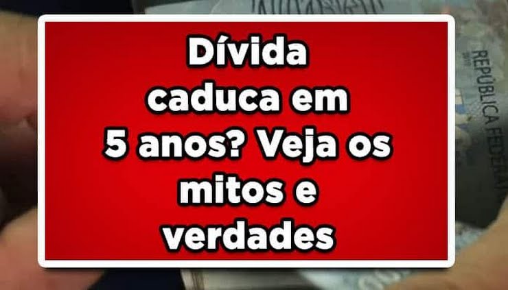 Finanças Dívidas Caducam Depois De 5 Anos Descubra Mitos E Verdades Noticias Porto Ferreira Hoje 2679